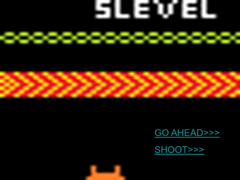 GO AHEAD>>> SHOOT>>>